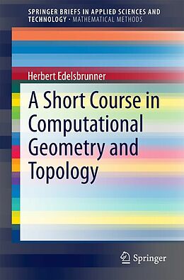 E-Book (pdf) A Short Course in Computational Geometry and Topology von Herbert Edelsbrunner