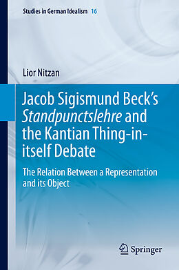 Fester Einband Jacob Sigismund Beck s Standpunctslehre and the Kantian Thing-in-itself Debate von Lior Nitzan