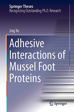 Fester Einband Adhesive Interactions of Mussel Foot Proteins von Jing Yu