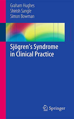 Couverture cartonnée Sjögren s Syndrome in Clinical Practice de Graham Hughes, Simon Bowman, Shirish Sangle