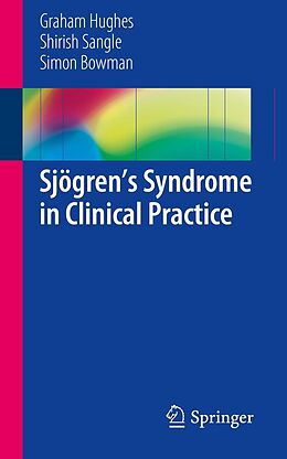 eBook (pdf) Sjögren's Syndrome in Clinical Practice de Graham Hughes, Shirish Sangle, Simon Bowman