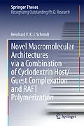 E-Book (pdf) Novel Macromolecular Architectures via a Combination of Cyclodextrin Host/Guest Complexation and RAFT Polymerization von Bernhard V. K. J. Schmidt
