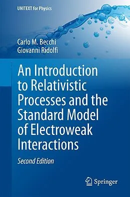 E-Book (pdf) An Introduction to Relativistic Processes and the Standard Model of Electroweak Interactions von Carlo M. Becchi, Giovanni Ridolfi