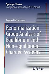 E-Book (pdf) Renormalization Group Analysis of Equilibrium and Non-equilibrium Charged Systems von Evgeny Barkhudarov