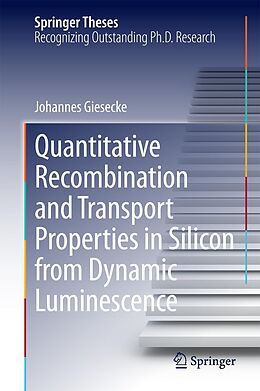 E-Book (pdf) Quantitative Recombination and Transport Properties in Silicon from Dynamic Luminescence von Johannes Giesecke