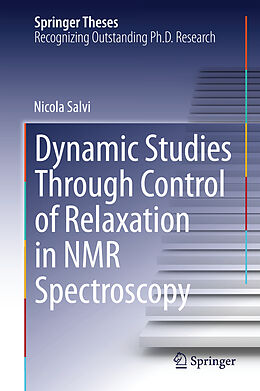 Fester Einband Dynamic Studies Through Control of Relaxation in NMR Spectroscopy von Nicola Salvi