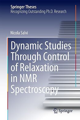 E-Book (pdf) Dynamic Studies Through Control of Relaxation in NMR Spectroscopy von Nicola Salvi