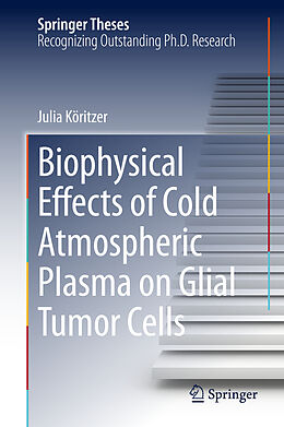 Livre Relié Biophysical Effects of Cold Atmospheric Plasma on Glial Tumor Cells de Julia Köritzer