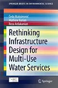 E-Book (pdf) Rethinking Infrastructure Design for Multi-Use Water Services von Cedo Maksimovic, Mathew Kurian, Reza Ardakanian