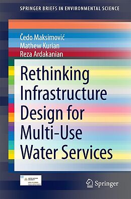 E-Book (pdf) Rethinking Infrastructure Design for Multi-Use Water Services von Cedo Maksimovic, Mathew Kurian, Reza Ardakanian