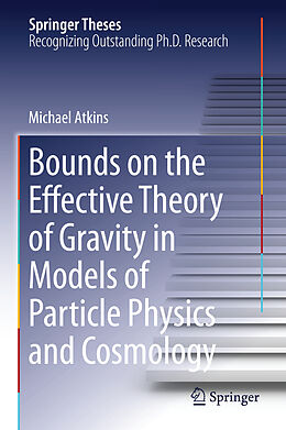 Livre Relié Bounds on the Effective Theory of Gravity in Models of Particle Physics and Cosmology de Michael Atkins