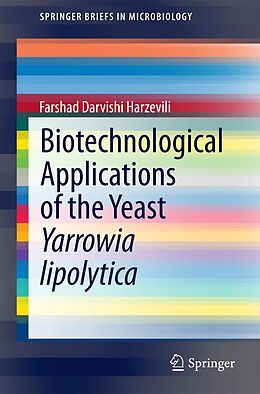 E-Book (pdf) Biotechnological Applications of the Yeast Yarrowia lipolytica von Farshad Darvishi Harzevili