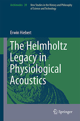 Fester Einband The Helmholtz Legacy in Physiological Acoustics von Erwin Hiebert