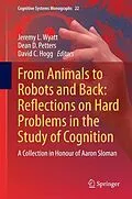 E-Book (pdf) From Animals to Robots and Back: Reflections on Hard Problems in the Study of Cognition von Jeremy L. Wyatt, Dean D. Petters, David Hogg