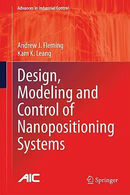 E-Book (pdf) Design, Modeling and Control of Nanopositioning Systems von Andrew J. Fleming, Kam K. Leang