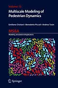 E-Book (pdf) Multiscale Modeling of Pedestrian Dynamics von Emiliano Cristiani, Benedetto Piccoli, Andrea Tosin