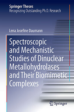 Fester Einband Spectroscopic and Mechanistic Studies of Dinuclear Metallohydrolases and Their Biomimetic Complexes von Lena Josefine Daumann