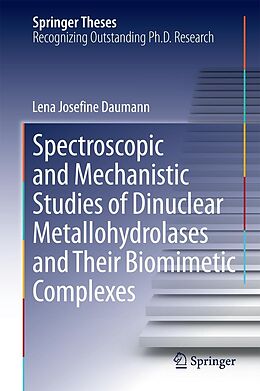 E-Book (pdf) Spectroscopic and Mechanistic Studies of Dinuclear Metallohydrolases and Their Biomimetic Complexes von Lena Josefine Daumann