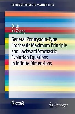 E-Book (pdf) General Pontryagin-Type Stochastic Maximum Principle and Backward Stochastic Evolution Equations in Infinite Dimensions von Qi Lü, Xu Zhang