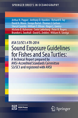 Kartonierter Einband ASA S3/SC1.4 TR-2014 Sound Exposure Guidelines for Fishes and Sea Turtles: A Technical Report prepared by ANSI-Accredited Standards Committee S3/SC1 and registered with ANSI von Arthur N. Popper, Michele B. Halvorsen, Svein Løkkeborg