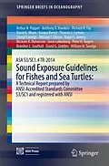 E-Book (pdf) ASA S3/SC1.4 TR-2014 Sound Exposure Guidelines for Fishes and Sea Turtles: A Technical Report prepared by ANSI-Accredited Standards Committee S3/SC1 and registered with ANSI von Arthur N. Popper, Michele B. Halvorsen, Svein Løkkeborg