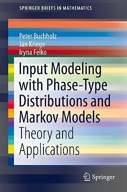 E-Book (pdf) Input Modeling with Phase-Type Distributions and Markov Models von Peter Buchholz, Jan Kriege, Iryna Felko