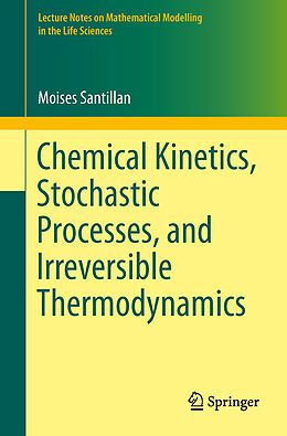 Kartonierter Einband Chemical Kinetics, Stochastic Processes, and Irreversible Thermodynamics von Moisés Santillán