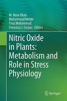 E-Book (pdf) Nitric Oxide in Plants: Metabolism and Role in Stress Physiology von M. Nasir Khan, Mohammad Mobin, Firoz Mohammad