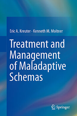 Livre Relié Treatment and Management of Maladaptive Schemas de Kenneth M. Moltner, Eric A. Kreuter