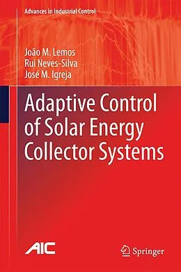 E-Book (pdf) Adaptive Control of Solar Energy Collector Systems von João M. Lemos, Rui Neves-Silva, José M. Igreja