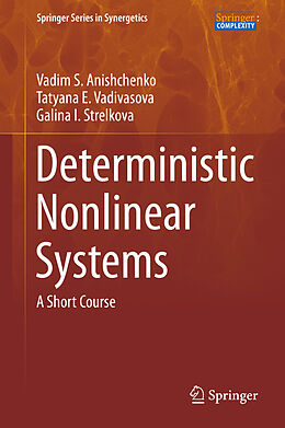 Livre Relié Deterministic Nonlinear Systems de Vadim S. Anishchenko, Galina I. Strelkova, Tatyana E. Vadivasova