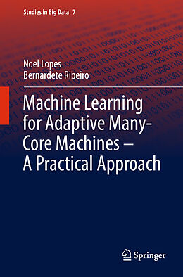 Fester Einband Machine Learning for Adaptive Many-Core Machines - A Practical Approach von Bernardete Ribeiro, Noel Lopes