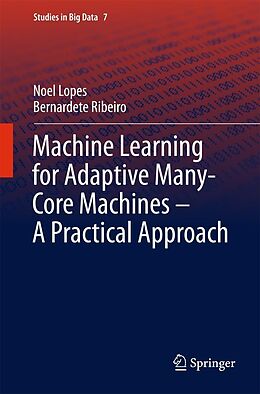 E-Book (pdf) Machine Learning for Adaptive Many-Core Machines - A Practical Approach von Noel Lopes, Bernardete Ribeiro