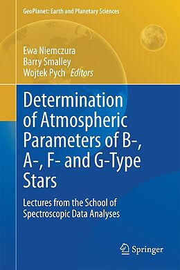 eBook (pdf) Determination of Atmospheric Parameters of B-, A-, F- and G-Type Stars de Ewa Niemczura, Barry Smalley, Wojtek Pych