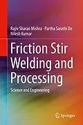 E-Book (pdf) Friction Stir Welding and Processing von Rajiv Sharan Mishra, Partha Sarathi De, Nilesh Kumar