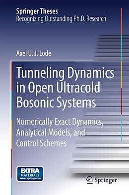 E-Book (pdf) Tunneling Dynamics in Open Ultracold Bosonic Systems von Axel U. J. Lode