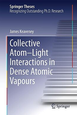 E-Book (pdf) Collective Atom-Light Interactions in Dense Atomic Vapours von James Keaveney