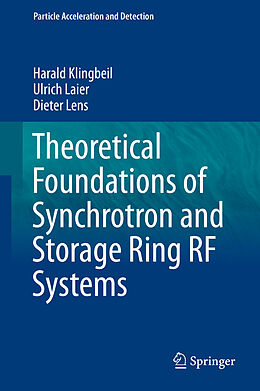 Fester Einband Theoretical Foundations of Synchrotron and Storage Ring RF Systems von Harald Klingbeil, Dieter Lens, Ulrich Laier