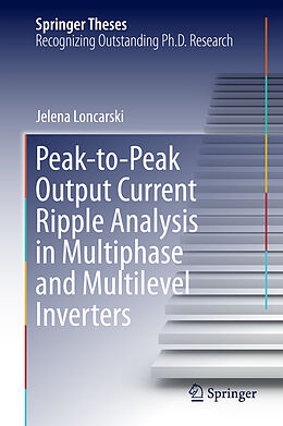 Fester Einband Peak-to-Peak Output Current Ripple Analysis in Multiphase and Multilevel Inverters von Jelena Loncarski