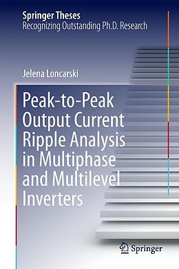 E-Book (pdf) Peak-to-Peak Output Current Ripple Analysis in Multiphase and Multilevel Inverters von Jelena Loncarski