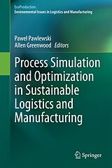 eBook (pdf) Process Simulation and Optimization in Sustainable Logistics and Manufacturing de Pawel Pawlewski, Allen Greenwood