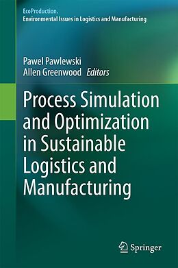 eBook (pdf) Process Simulation and Optimization in Sustainable Logistics and Manufacturing de Pawel Pawlewski, Allen Greenwood