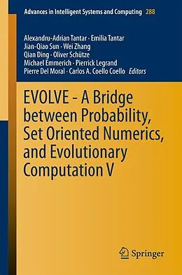 E-Book (pdf) EVOLVE - A Bridge between Probability, Set Oriented Numerics, and Evolutionary Computation V von Alexandru-Adrian Tantar, Emilia Tantar, Jian-Qiao Sun