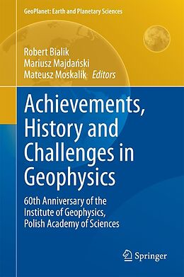 eBook (pdf) Achievements, History and Challenges in Geophysics de Robert Bialik, Mariusz Majda?ski, Mateusz Moskalik