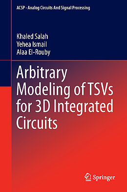 Fester Einband Arbitrary Modeling of TSVs for 3D Integrated Circuits von Khaled Salah, Alaa El-Rouby, Yehea Ismail