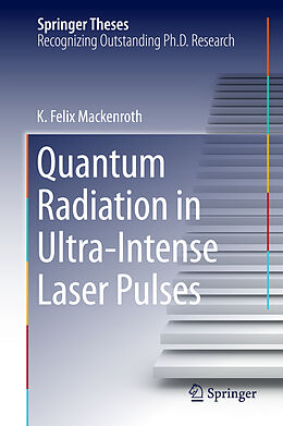 Fester Einband Quantum Radiation in Ultra-Intense Laser Pulses von K. Felix Mackenroth