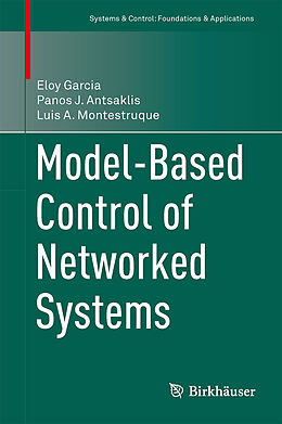 Fester Einband Model-Based Control of Networked Systems von Eloy Garcia, Luis A. Montestruque, Panos J. Antsaklis