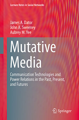 E-Book (pdf) Mutative Media von James A. Dator, John A. Sweeney, Aubrey M. Yee