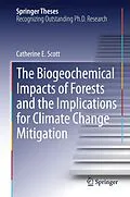 E-Book (pdf) The Biogeochemical Impacts of Forests and the Implications for Climate Change Mitigation von Catherine E. Scott