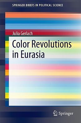 E-Book (pdf) Color Revolutions in Eurasia von Julia Gerlach